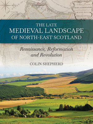 cover image of The Late Medieval Landscape of North-east Scotland